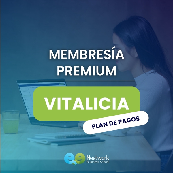 Plan de pagos Membresía Premium Vitalicia - Neetwork Business School